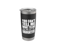 You Cant Tell Me What To Do Not My Daughter Father's Day Gobelet isotherme en acier inoxydable double paroi