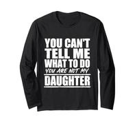 You Cant Tell Me What to Do Not My Daughter Father's Day Manche Longue