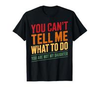 You Can't Tell Me What to Do Not My Daughter Vintage T-Shirt