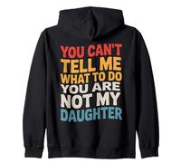 You Can't Tell Me What to Do You are Not My Daughter Humour Sweat à Capuche