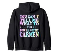You Can't Tell Me What to Do You're Not My Carmen Sweat à Capuche