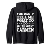 You Can't Tell Me What to Do You're Not My Carmen Sweat à Capuche