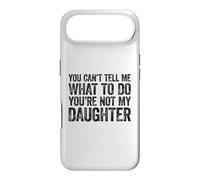 You Can't Tell Me What to Do You're Not My Daughter Coque pour iPhone Air