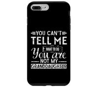 You Can't Tell me What to do, You're Not My Granddaughter Coque pour iPhone 7 Plus/8 Plus