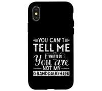 You Can't Tell me What to do, You're Not My Granddaughter Coque pour iPhone X/XS