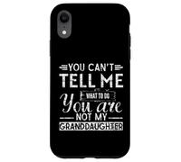 You Can't Tell me What to do, You're Not My Granddaughter Coque pour iPhone XR