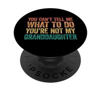 You Can't Tell Me What to Do You're Not My Granddaughter PopSockets PopGrip Adhésif