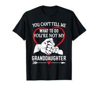 You Can't Tell Me What to Do You're Not My Granddaughter T-Shirt