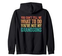 You Can't Tell Me What to Do You're Not My Grandsons Sweat à Capuche