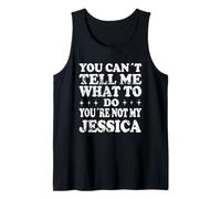 You Can't Tell Me What to Do You're Not My Jessica Débardeur