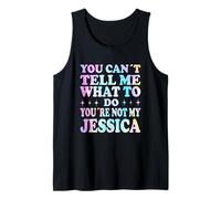 You Can't Tell Me What to Do You're Not My Jessica Débardeur
