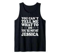 You Can't Tell Me What to Do You're Not My Jessica Débardeur