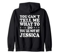 You Can't Tell Me What to Do You're Not My Jessica Sweat à Capuche