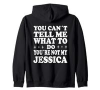 You Can't Tell Me What to Do You're Not My Jessica Sweat à Capuche