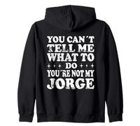 You Can't Tell Me What to Do You're Not My Jorge Sweat à Capuche