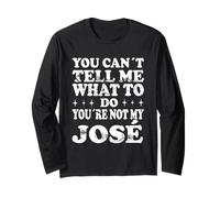 You Can't Tell Me What to Do You're Not My José Manche Longue