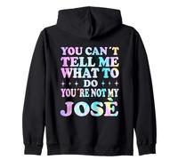 You Can't Tell Me What to Do You're Not My José Sweat à Capuche