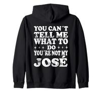 You Can't Tell Me What to Do You're Not My José Sweat à Capuche