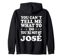 You Can't Tell Me What to Do You're Not My José Sweat à Capuche