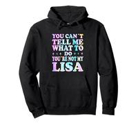 You Can't Tell Me What to Do You're Not My Lisa Sweat à Capuche