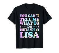 You Can't Tell Me What to Do You're Not My Lisa T-Shirt