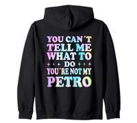 You Can't Tell Me What to Do You're Not My Petro Sweat à Capuche