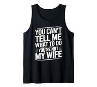 You Can't Tell Me What To Do You're Not My Wife Funny Couple Débardeur
