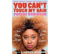 You Can't Touch My Hair: And Other Things I Still Have to Explain - [Version Originale] Inconnu (Auteur)