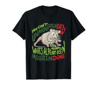 You Can't Unmountain Dew What Already Been Mountain Done T-Shirt