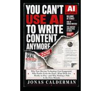 YOU CAN'T USE AI TO WRITE CONTENT ANYMORE: Why Fast-Moving Technology Gets Exaggerated, Who Profits From the Panic, What Deals Are Really in Play-and Why Picking a Side Is the First Mistake