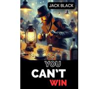 You Can't Win: A Thief’s Journey to Redemption and Self-Discovery