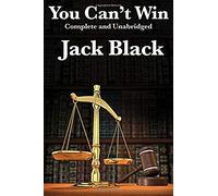 You Can't Win, Complete And Unabridged By Jack Black