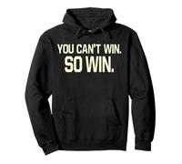 You Can't Win So Win Sweat à Capuche