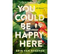 You Could Be Happy Here A Novel - Erin Van Rheenen - Sibylline Press - ebook (ePub) - Livre