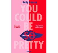 You could be so pretty - La beauté a un prix - Et quelqu'un doit le payer - Holly Bourne - Nathan - broché - Roman adolescent