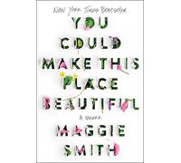 You Could Make This Place Beautiful: A Memoir