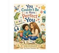 You Couldn't Be a More Perfect You: A gentle story about understanding autism, feelings, and being yourself.