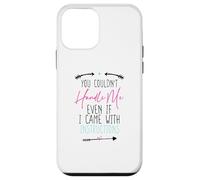 You Couldn't Handle Me Even If I Came with Instructions Coque pour iPhone 12 Mini