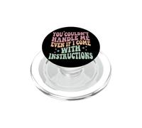 You Couldn't Handle Me Even If I Come with Instructions PopSockets PopGrip pour MagSafe