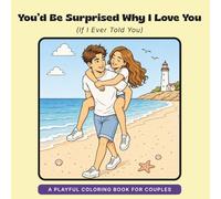 You’d Be Surprised Why I Love You: (If I Ever Told You)