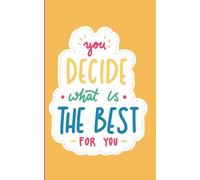 You Decide What is The Best For You: A Premium Blank Journal for Self-Advocacy, Intuitive Writing, and Personal Agency