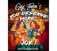 You Deserve More... Joy!: Fill your World with Color and Happiness as You Embrace Positivity
