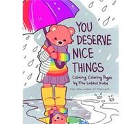 You Deserve Nice Things: Calming Coloring Pages by Thelatestkate - Art for Anxiety, Inspirational Coloring Book for Adults