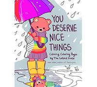 You Deserve Nice Things: Calming Coloring Pages by Thelatestkate - Art for Anxiety, Inspirational Coloring Book for Adults