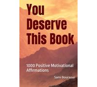 You Deserve This Book: 1000 Positive Motivational Affirmations