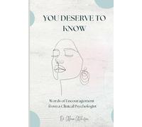 You Deserve to Know: Words of Encouragement from a Clinical Psychologist