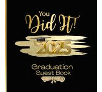 You Did It, 2025 Graduation Guest Book: Class of 2025 Memories Journal with Keepsake Pages & Bucket List Prompts, Achievement Memory Book for Guests to Share Wishes, Advice & Photos