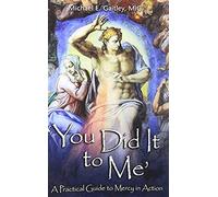 You Did It To Me: A Practical Guide To Mercy In Action