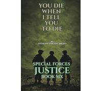 You Die When I Tell You To Die: Special Forces Justice - Book Six