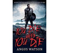 You Die When You Die: Book 1 of the West of West Trilogy